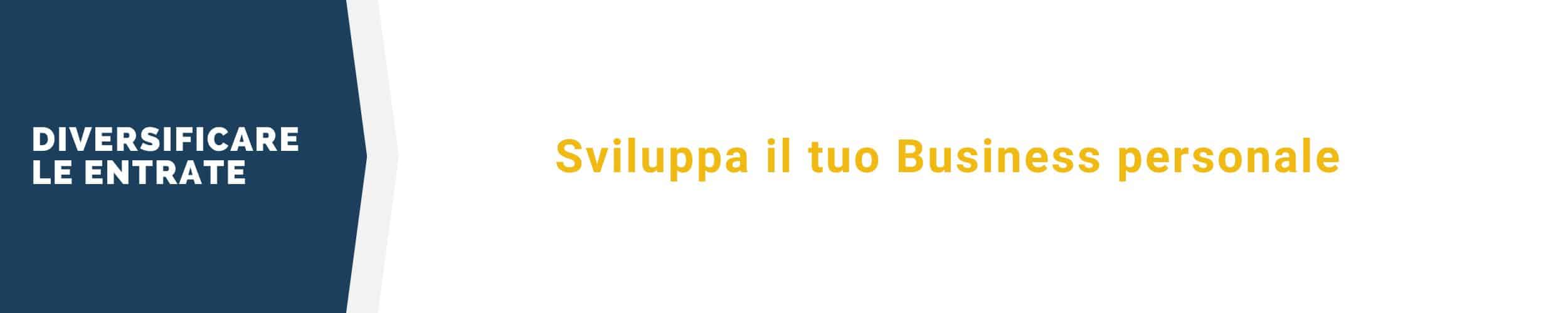 Diversifica le entrate - Sviluppa il tuo Business personale