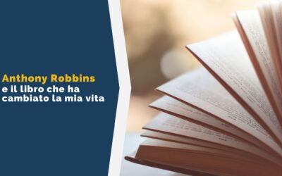 Anthony Robbins e il libro che ha cambiato la mia vita