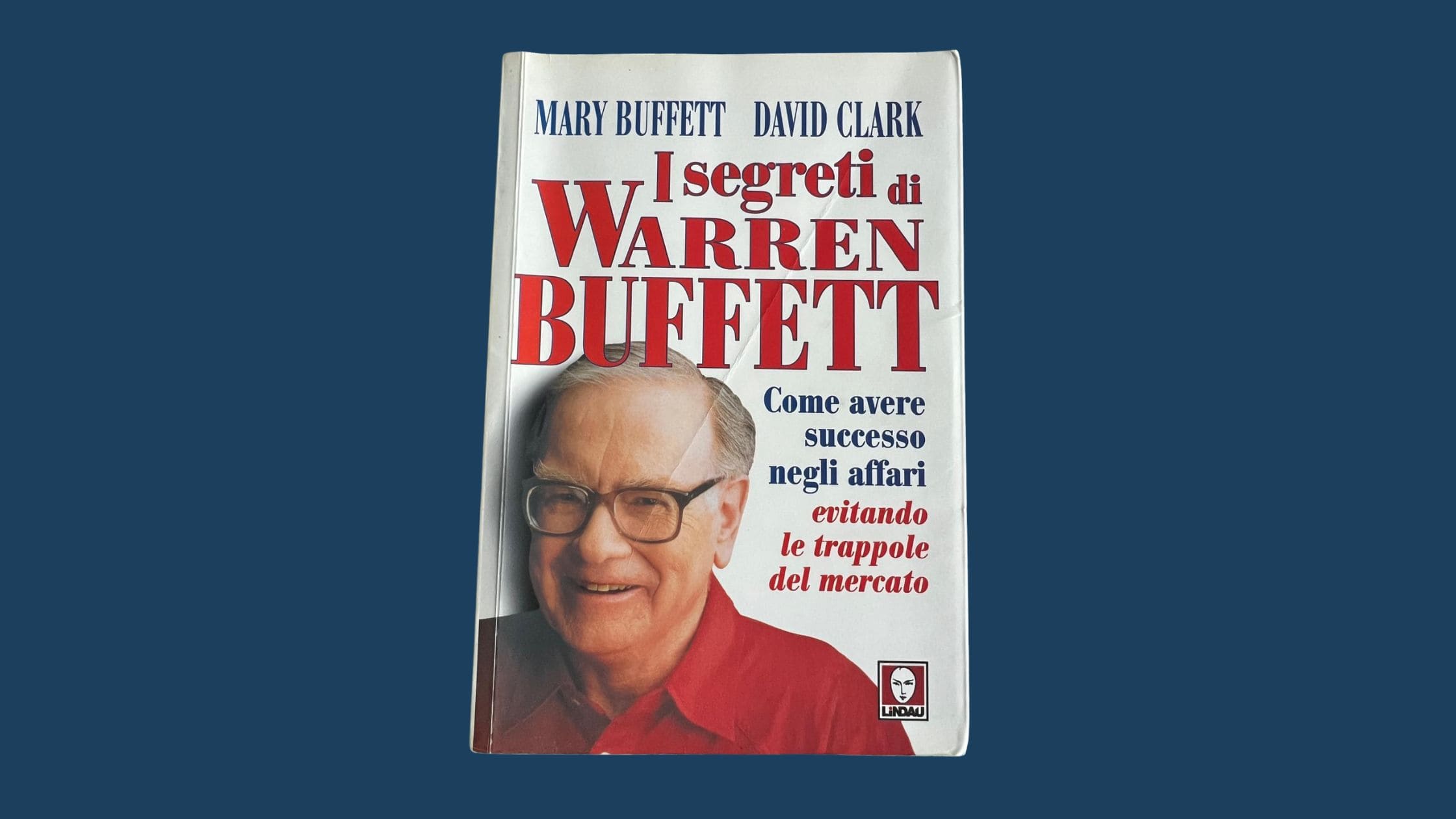 Pochi investimenti ma ben studiati - l'insegnamento principale di Warren Buffett