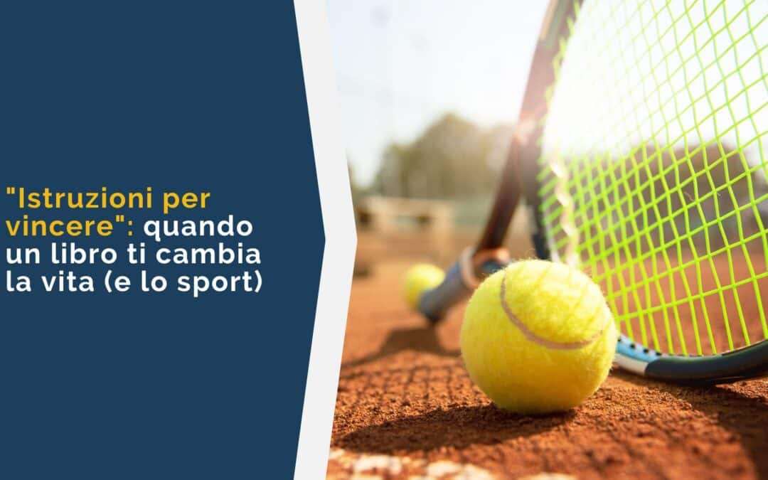 “Istruzioni per vincere”: quando un libro ti cambia la vita (e lo sport)