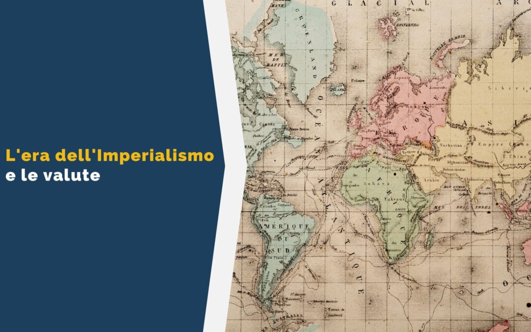 L’era dell’imperialismo e le valute