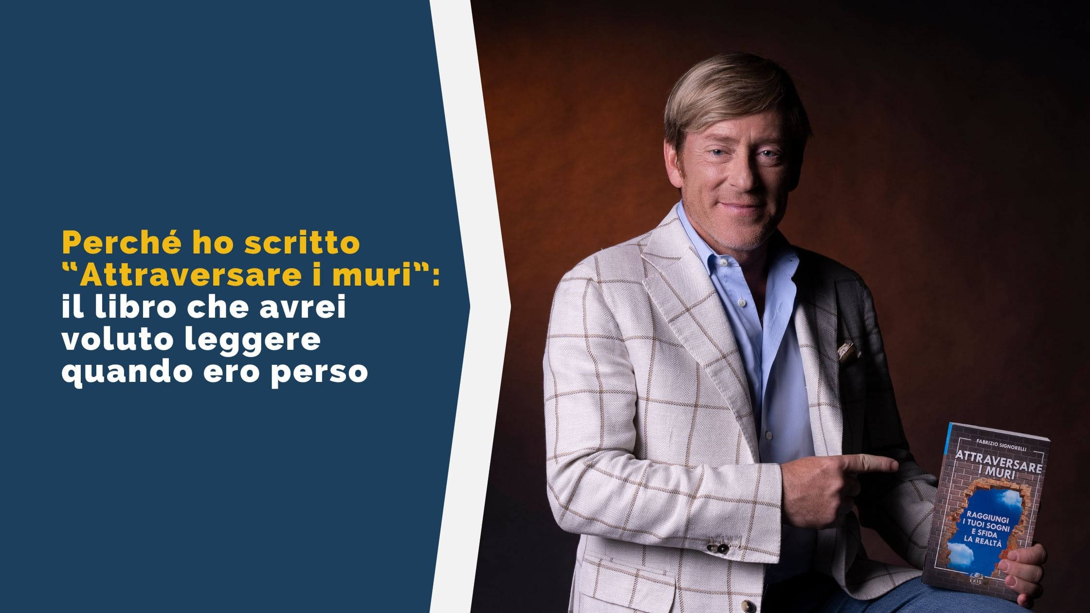 Perché ho scritto Attraversare i muri – il libro che avrei voluto leggere quando ero perso Perché ho scritto Attraversare i muri - il libro che avrei voluto leggere quando ero perso
