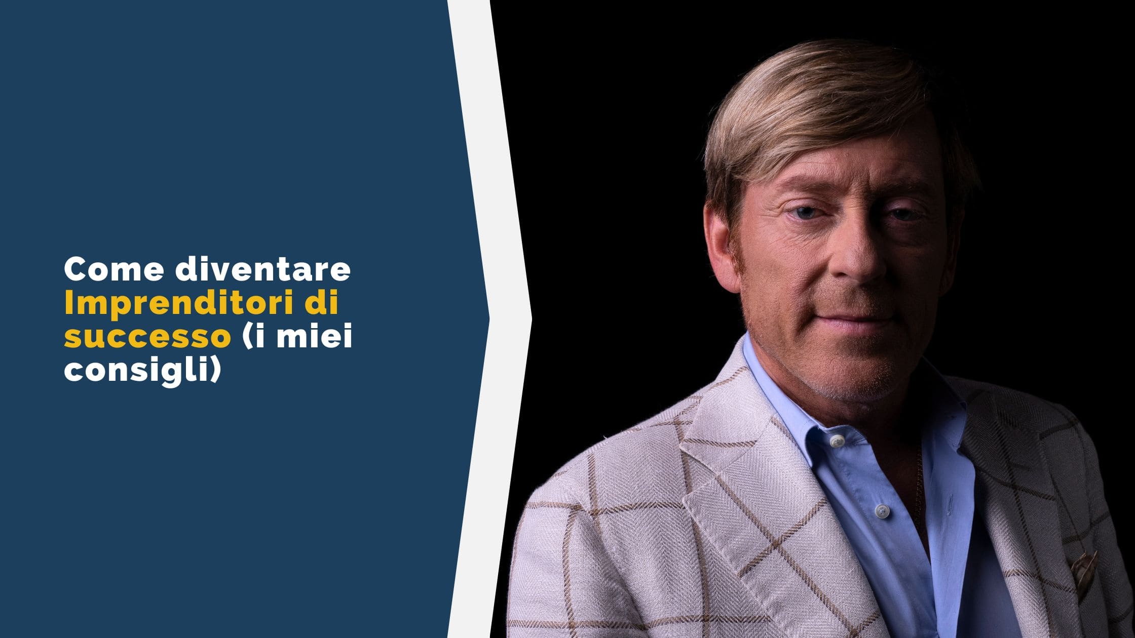 Come diventare Imprenditori di successo (i miei consigli) Come diventare Imprenditori di successo (i miei consigli)